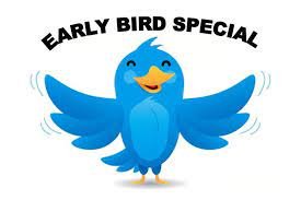 Early Bird Special